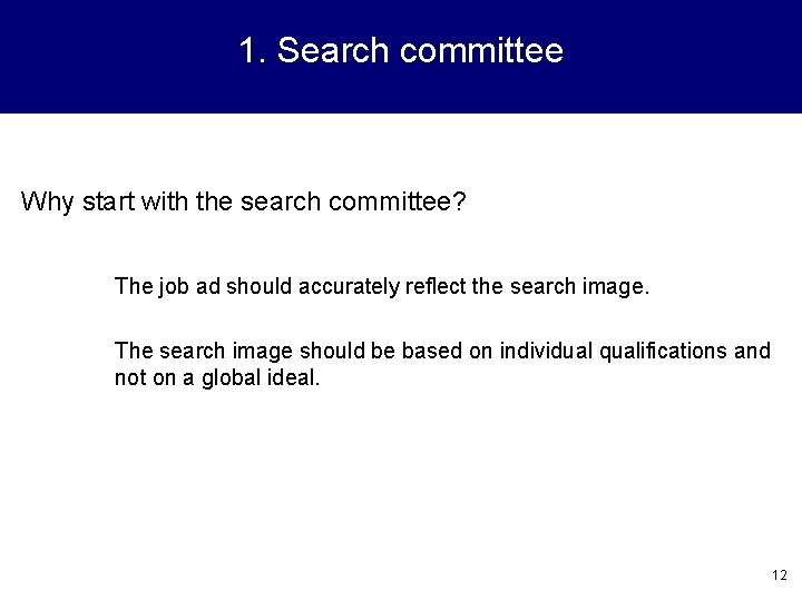1. Search committee Why start with the search committee? The job ad should accurately