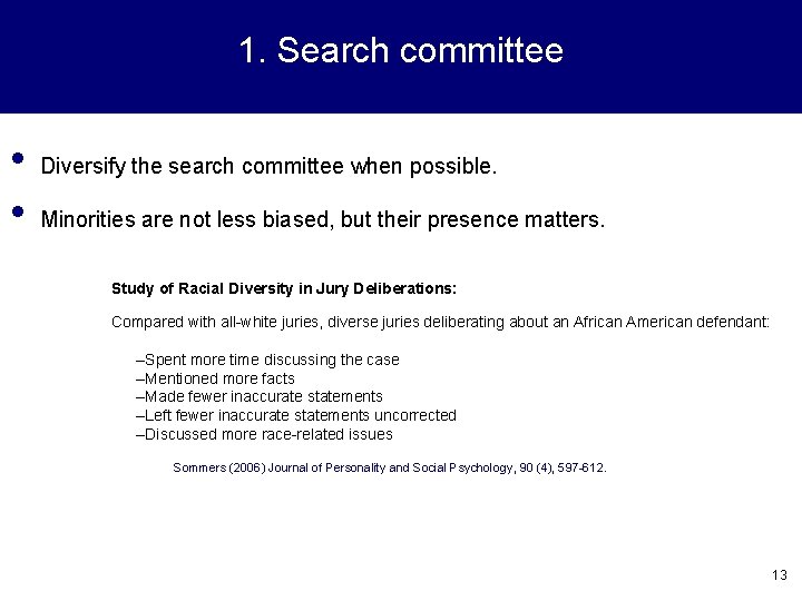 1. Search committee • • Diversify the search committee when possible. Minorities are not