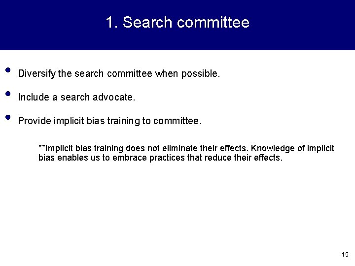 1. Search committee • • • Diversify the search committee when possible. Include a