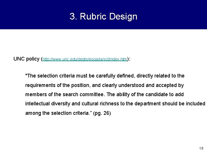 3. Rubric Design UNC policy (http: //www. unc. edu/depts/eooada/sct/index. htm): "The selection criteria must