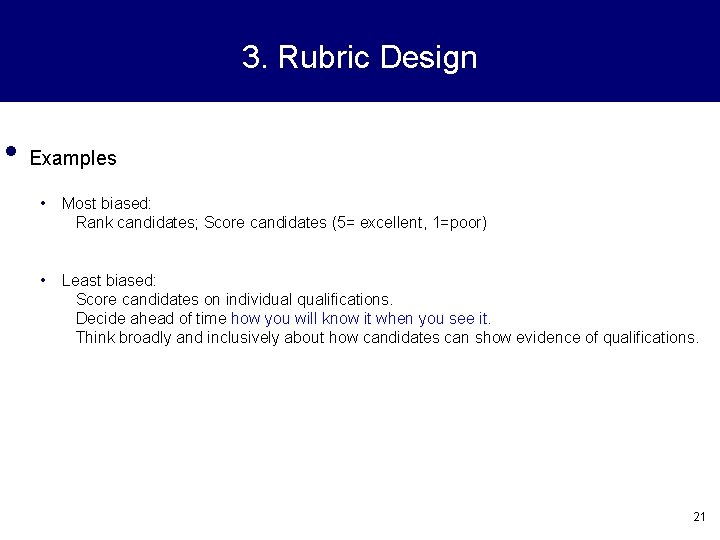 3. Rubric Design • Examples • Most biased: Rank candidates; Score candidates (5= excellent,