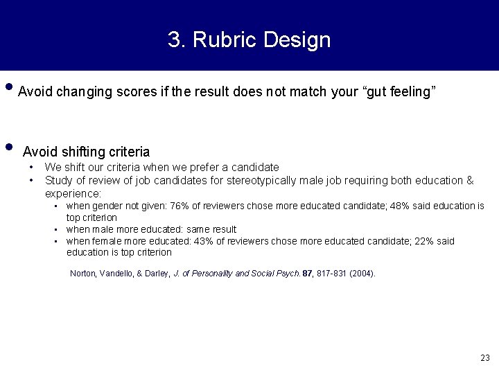 3. Rubric Design • Avoid changing scores if the result does not match your