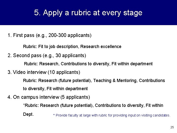 5. Apply a rubric at every stage 1. First pass (e. g. , 200
