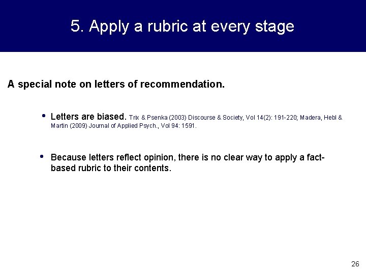 5. Apply a rubric at every stage A special note on letters of recommendation.