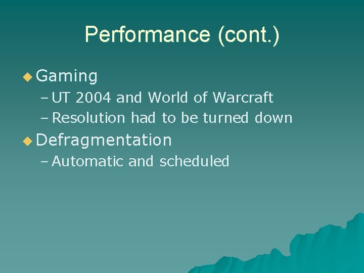 Performance (cont. ) u Gaming – UT 2004 and World of Warcraft – Resolution