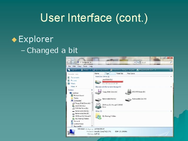 User Interface (cont. ) u Explorer – Changed a bit 