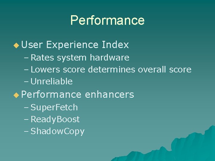 Performance u User Experience Index – Rates system hardware – Lowers score determines overall