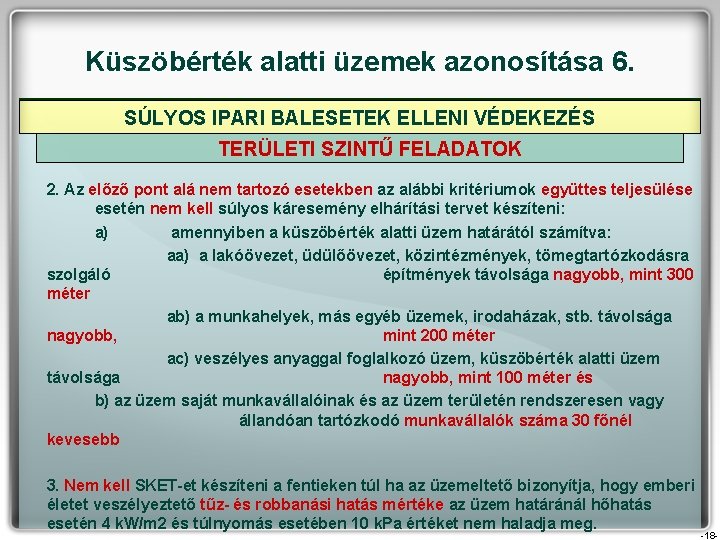 Küszöbérték alatti üzemek azonosítása 6. SÚLYOS IPARI BALESETEK ELLENI VÉDEKEZÉS TERÜLETI SZINTŰ FELADATOK 2.