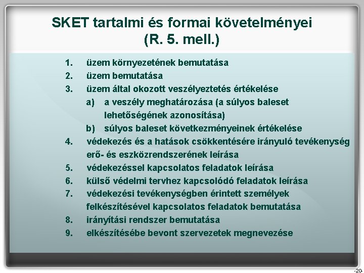 SKET tartalmi és formai követelményei (R. 5. mell. ) 1. 2. 3. 4. 5.