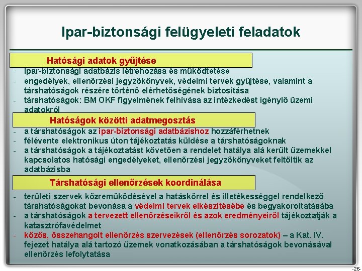 Ipar-biztonsági felügyeleti feladatok Hatósági adatok gyűjtése - ipar-biztonsági adatbázis létrehozása és működtetése - engedélyek,