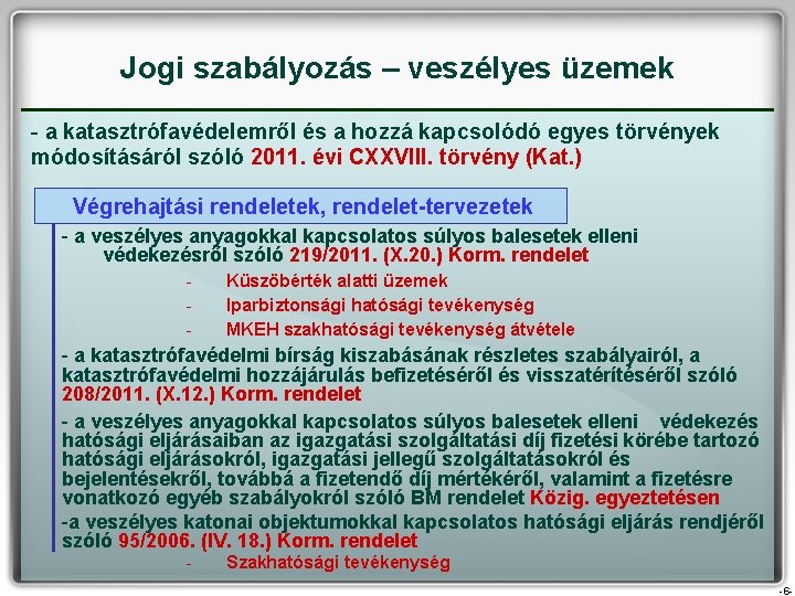 Jogi szabályozás – veszélyes üzemek - a katasztrófavédelemről és a hozzá kapcsolódó egyes törvények