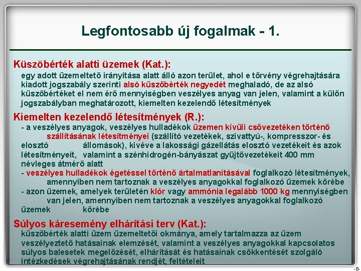 Legfontosabb új fogalmak - 1. Küszöbérték alatti üzemek (Kat. ): egy adott üzemeltető irányítása