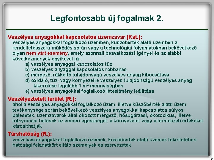 Legfontosabb új fogalmak 2. Veszélyes anyagokkal kapcsolatos üzemzavar (Kat. ): veszélyes anyagokkal foglalkozó üzemben,