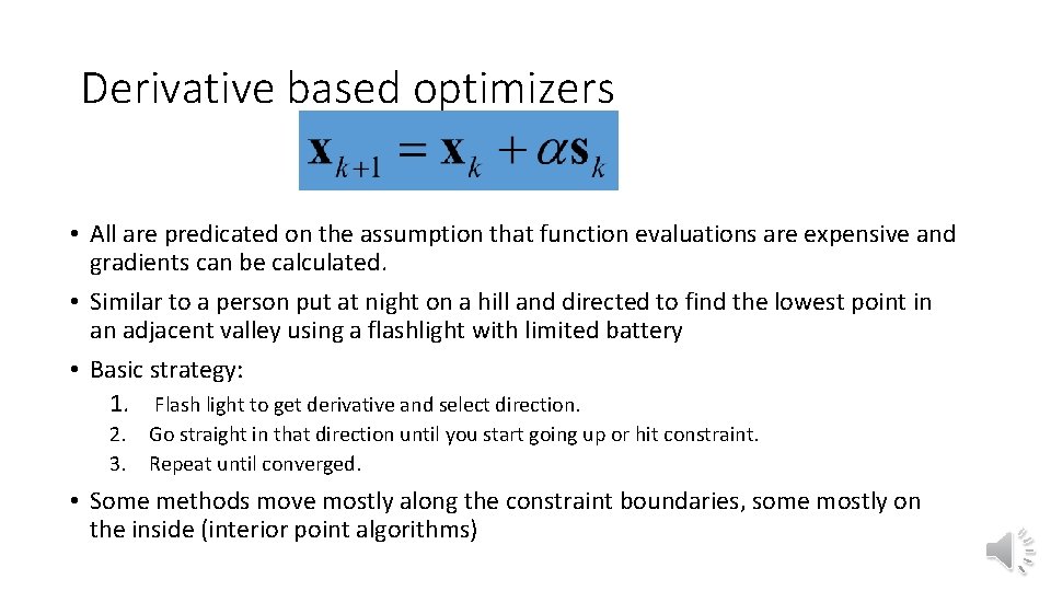 Derivative based optimizers • All are predicated on the assumption that function evaluations are