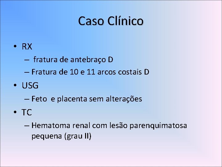 Caso Clínico • RX – fratura de antebraço D – Fratura de 10 e