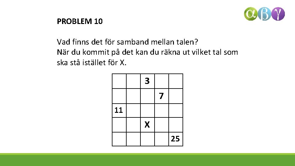 PROBLEM 10 Vad finns det för samband mellan talen? När du kommit på det