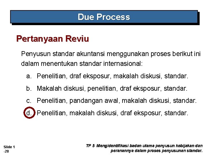 Due Process Pertanyaan Reviu Penyusun standar akuntansi menggunakan proses berikut ini dalam menentukan standar