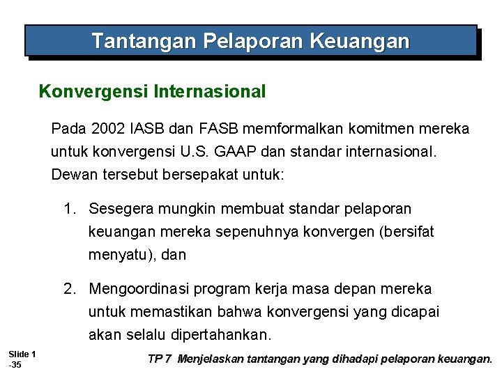 Tantangan Pelaporan Keuangan Konvergensi Internasional Pada 2002 IASB dan FASB memformalkan komitmen mereka untuk