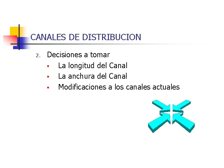 CANALES DE DISTRIBUCION 2. Decisiones a tomar § La longitud del Canal § La