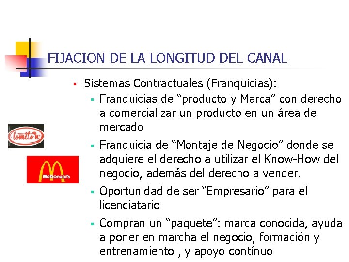 FIJACION DE LA LONGITUD DEL CANAL § Sistemas Contractuales (Franquicias): § Franquicias de “producto