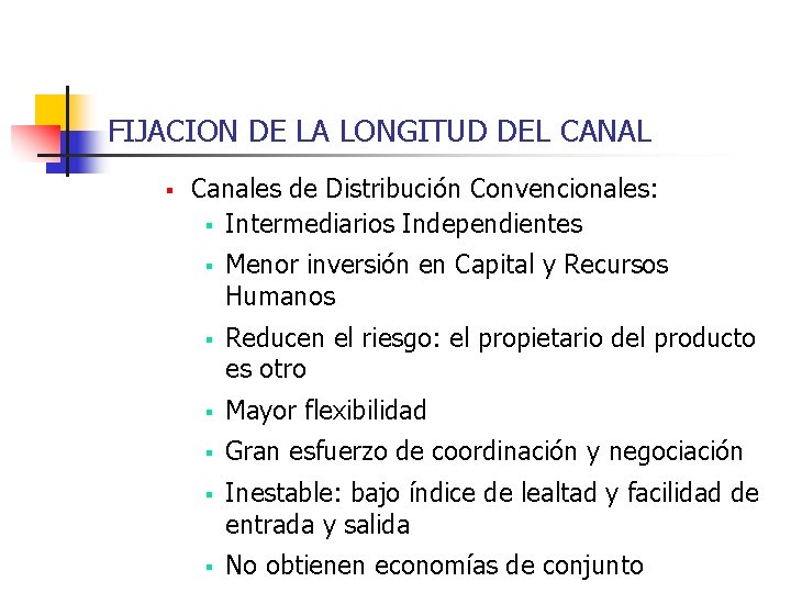 FIJACION DE LA LONGITUD DEL CANAL § Canales de Distribución Convencionales: § Intermediarios Independientes