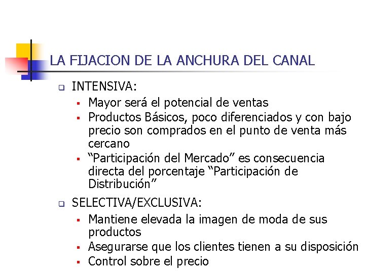 LA FIJACION DE LA ANCHURA DEL CANAL q q INTENSIVA: § Mayor será el