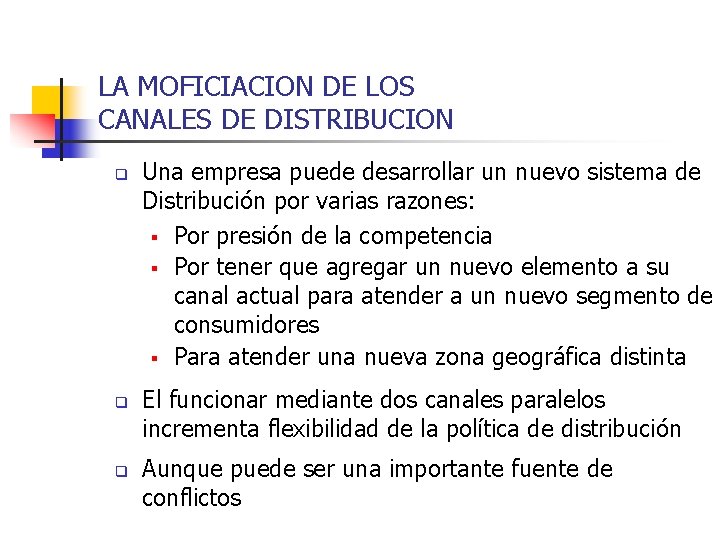 LA MOFICIACION DE LOS CANALES DE DISTRIBUCION q q q Una empresa puede desarrollar