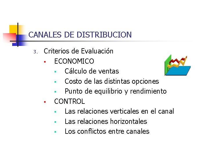 CANALES DE DISTRIBUCION 3. Criterios de Evaluación § ECONOMICO § Cálculo de ventas §