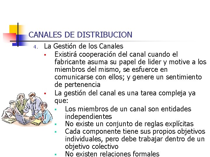 CANALES DE DISTRIBUCION 4. La Gestión de los Canales § Existirá cooperación del canal