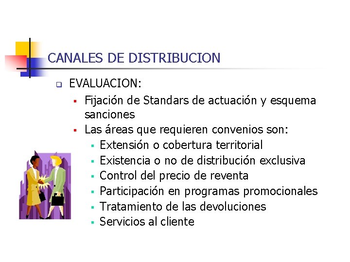 CANALES DE DISTRIBUCION q EVALUACION: § Fijación de Standars de actuación y esquema sanciones