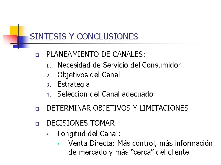 SINTESIS Y CONCLUSIONES q q q PLANEAMIENTO DE CANALES: 1. Necesidad de Servicio del