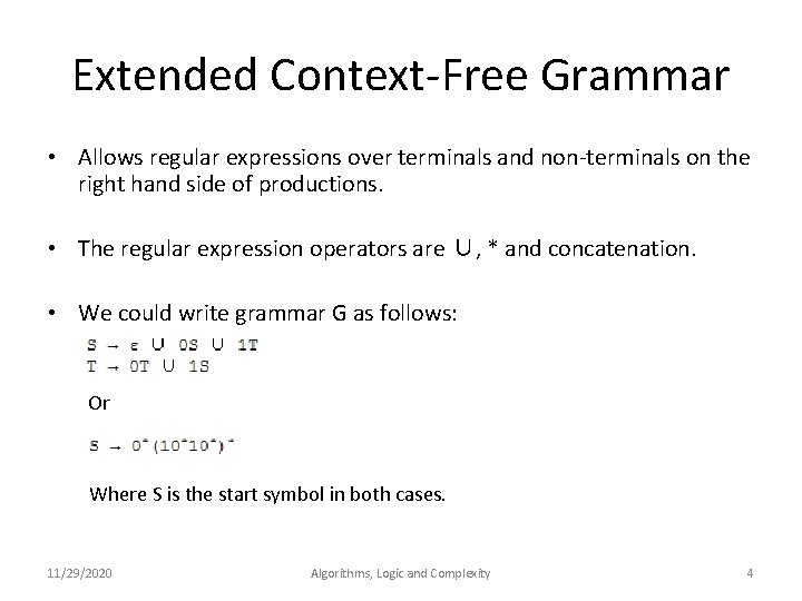 Extended Context-Free Grammar • Allows regular expressions over terminals and non-terminals on the right