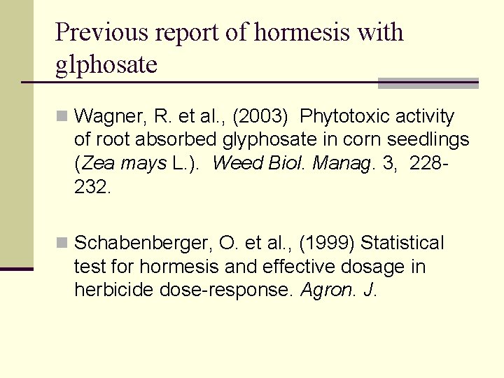 Previous report of hormesis with glphosate n Wagner, R. et al. , (2003) Phytotoxic