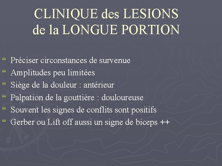 CLINIQUE des LESIONS de la LONGUE PORTION } } } Préciser circonstances de survenue