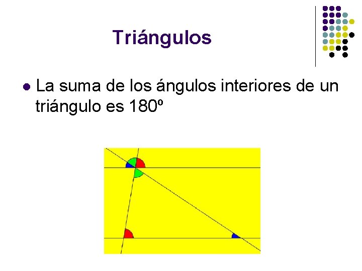 Triángulos l La suma de los ángulos interiores de un triángulo es 180º 