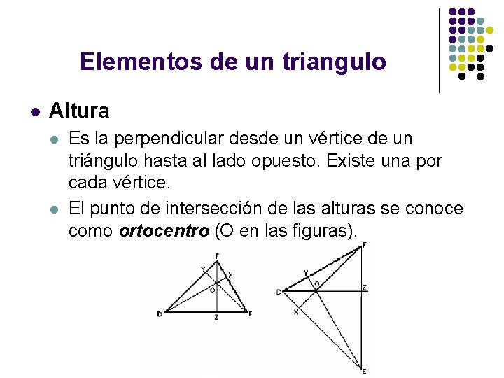 Elementos de un triangulo l Altura l l Es la perpendicular desde un vértice