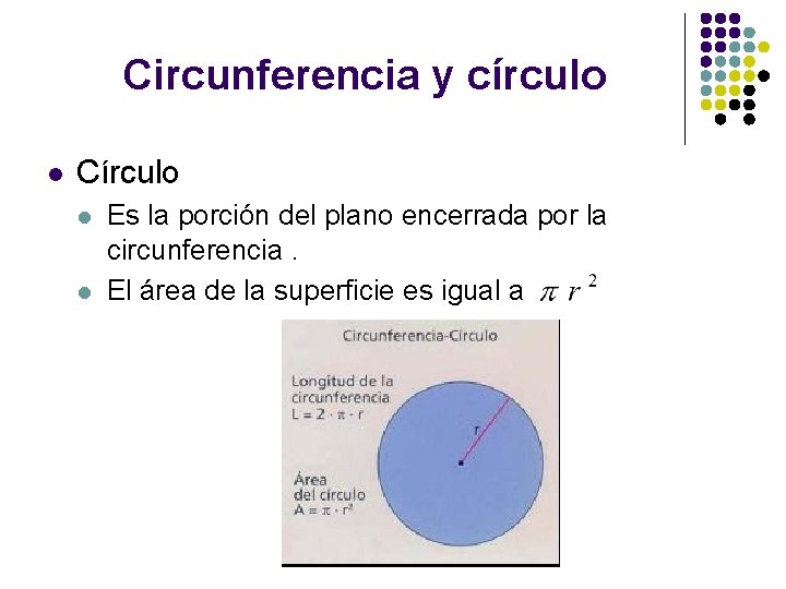 Circunferencia y círculo l Círculo l l Es la porción del plano encerrada por