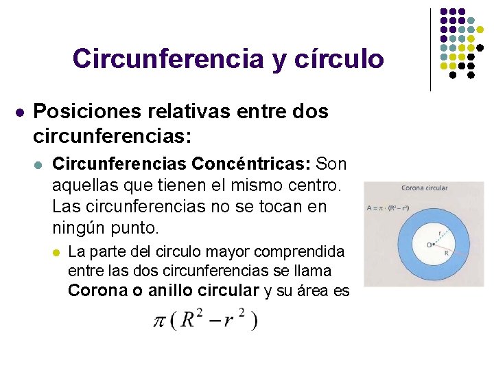 Circunferencia y círculo l Posiciones relativas entre dos circunferencias: l Circunferencias Concéntricas: Son aquellas