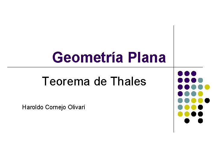 Geometría Plana Teorema de Thales Haroldo Cornejo Olivarí 