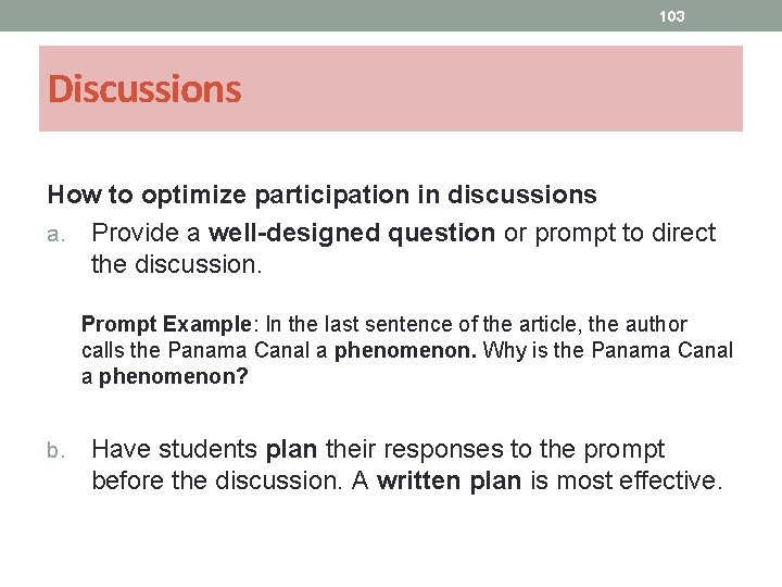 103 Discussions How to optimize participation in discussions a. Provide a well-designed question or