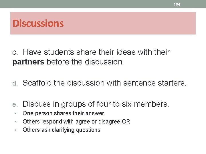 104 Discussions c. Have students share their ideas with their partners before the discussion.