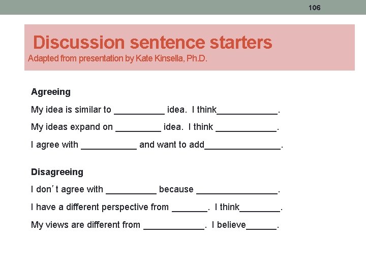 106 Discussion sentence starters Adapted from presentation by Kate Kinsella, Ph. D. Agreeing My