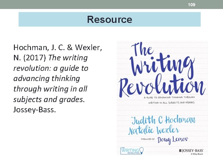 109 Resource Hochman, J. C. & Wexler, N. (2017) The writing revolution: a guide