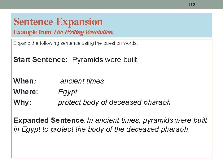 112 Sentence Expansion Example from The Writing Revolution Expand the following sentence using the