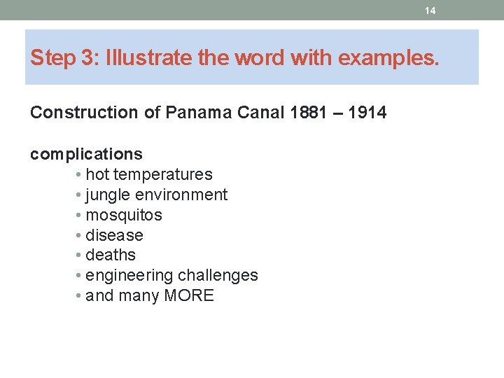 14 Step 3: Illustrate the word with examples. Construction of Panama Canal 1881 –