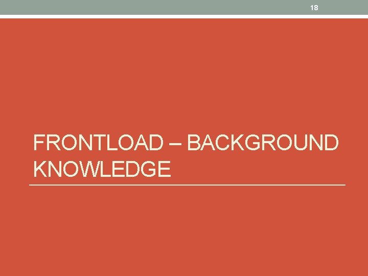 18 FRONTLOAD – BACKGROUND KNOWLEDGE 