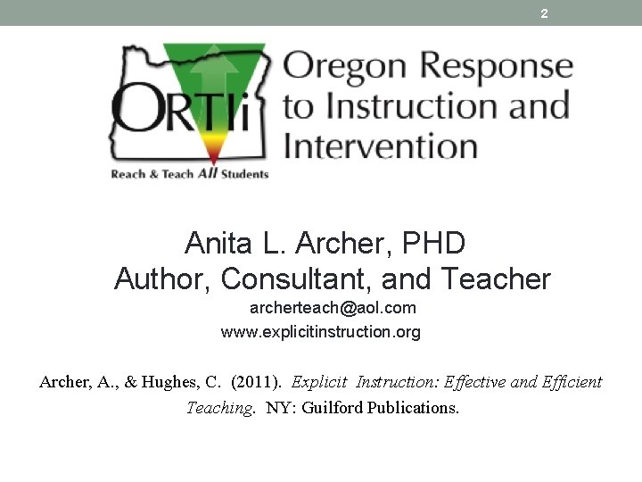 2 Anita L. Archer, PHD Author, Consultant, and Teacher archerteach@aol. com www. explicitinstruction. org
