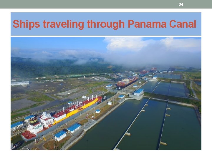 34 Ships traveling through Panama Canal 