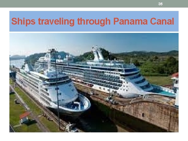 35 Ships traveling through Panama Canal 