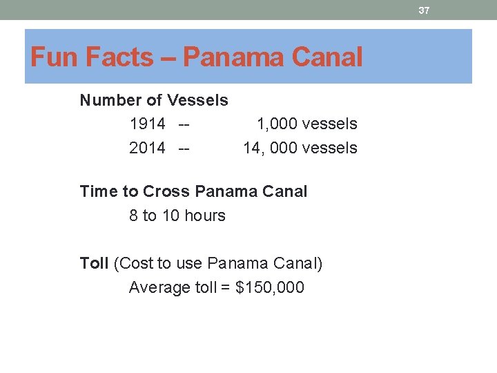 37 Fun Facts – Panama Canal Number of Vessels 1914 -1, 000 vessels 2014